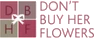 Don't Buy Her Flowers