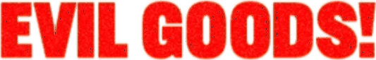 Evil Goods