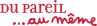 Du Pareil Au Même