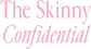 The Skinny Confidential
