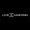 Live X Maintain